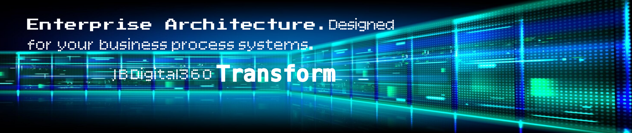 Enterprise Architecture. Designed for Your Business Process Systems with JBDigital360